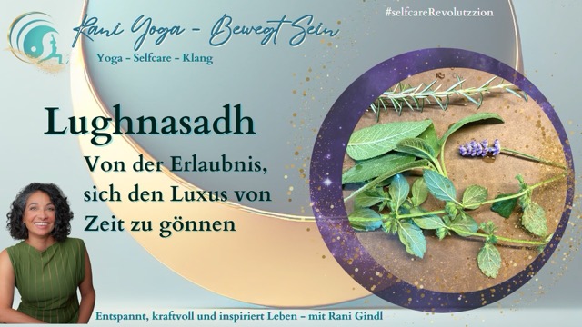 Lughnasadh – Von der Erlaubnis, sich den Luxus von Zeit zu gönnen