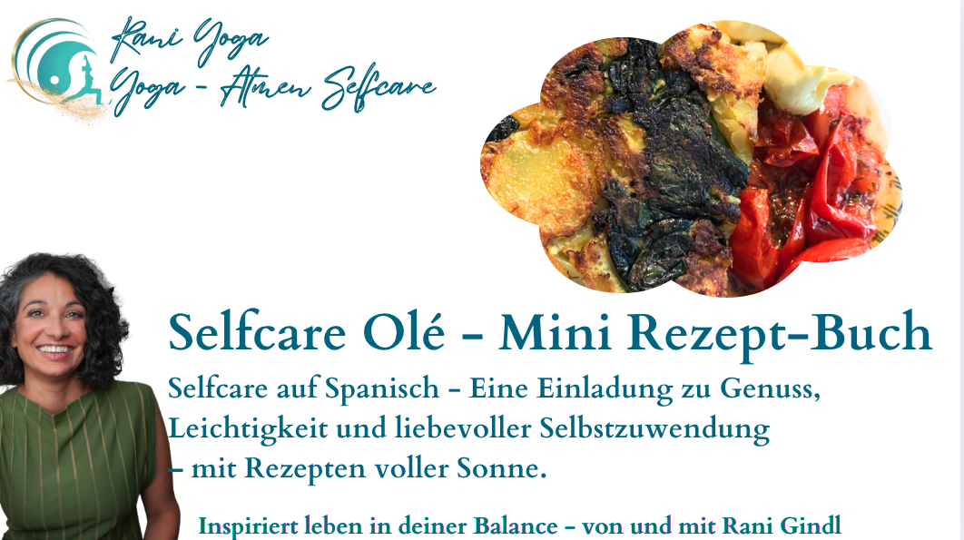 Selfcare Olé – Mini Rezept-Buch Bild des Mini-Rezept-Buchs „Selfcare Olé“ von Rani Yoga mit einem Foto einer spanischen Tortilla, die mit Spinat und anderen Zutaten zubereitet wurde. Der Titel und die Beschreibung betonen Genuss und Selfcare im Alltag.
