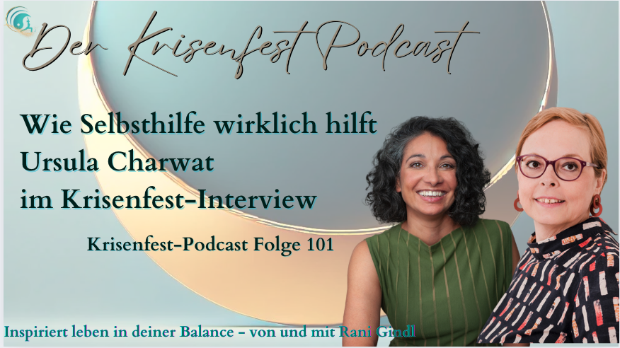 Podcast-Coverbild mit dem Titel „Wie Selbsthilfe wirklich hilft – Ursula Charwat im Krisenfest-Interview“. Links das Logo des Krisenfest-Podcasts, in der Mitte der Schriftzug, rechts die Porträts von Rani Gindl (links, mit lockigem Haar und grünem Kleid) und Ursula Charwat (rechts, mit Brille, kurzem Haar und schwarz-bunt-gemusterter Bluse).