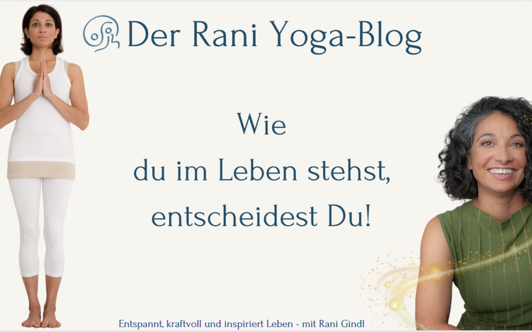 Wie du im Leben stehst, entscheidest Du