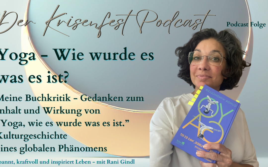 Rani Gindl hält das Buch „Yoga, wie es wurde, was es ist“ von Gunda Windmüller in der Hand, neben dem Titel „Krisenfest Podcast Folge 113 – Yoga – Wie wurde es, was es ist? Buchkritik“.